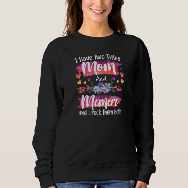 Sudadera Womens Cute I Have To Titles Mom And Memere Women  (Anverso)