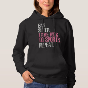 Sudadera Womens Eat Sleep Take Kids To Sports Repeat Mother