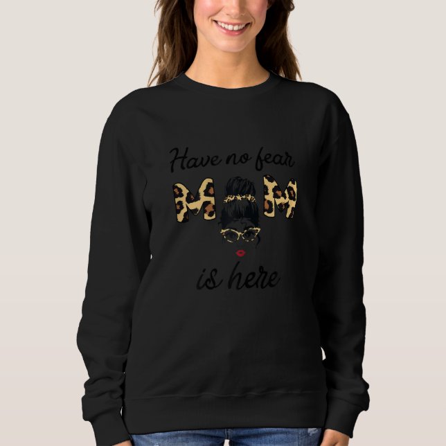 Sudadera Womens Have no fear Mom is here Mom (Anverso)