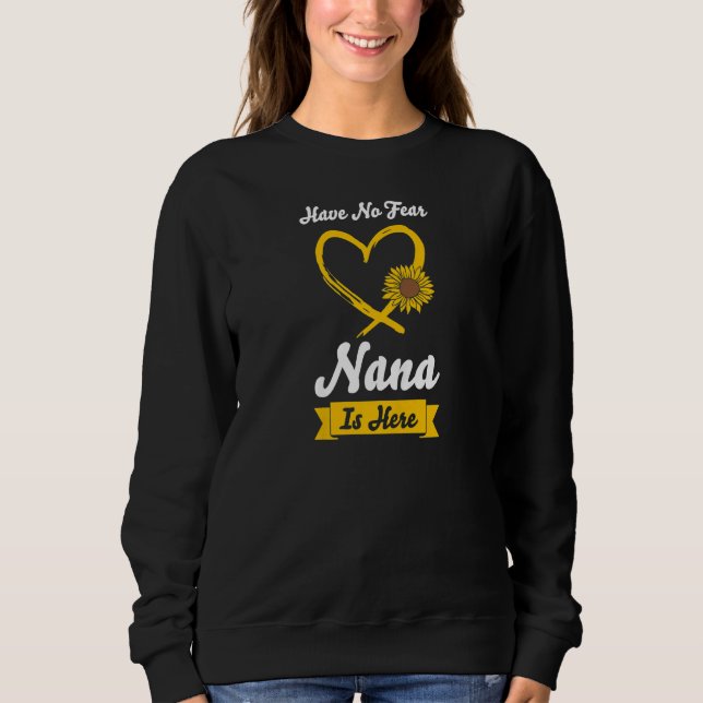 Sudadera Womens have no fear nana is here grandma   (Anverso)