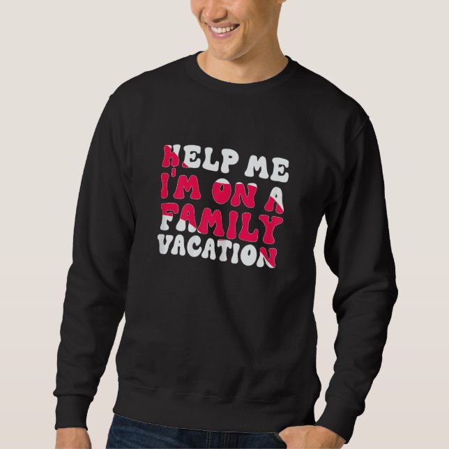 Sudadera Womens Help Me I'm On A Family Vacation Morning Su (Anverso)