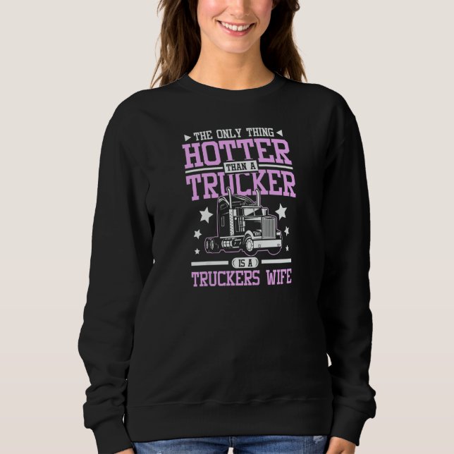 Sudadera Womens Hotter than a trucker is a truckers wife (Anverso)