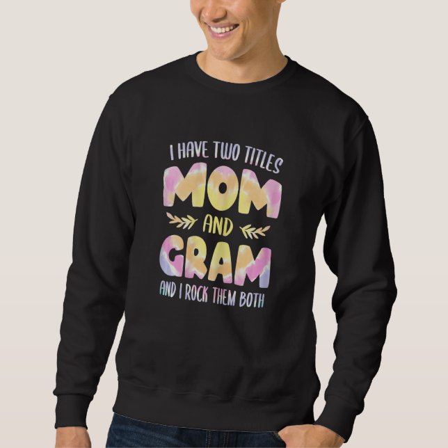 Sudadera Womens I have two Titles Mom and Gram  Grandma Mot (Anverso)