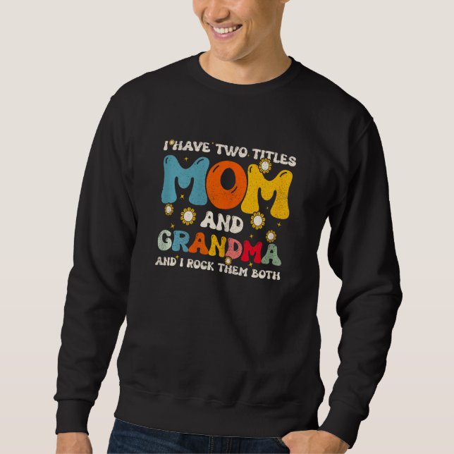 Sudadera Womens I Have Two Titles Mom And Grandma Mothers D (Anverso)