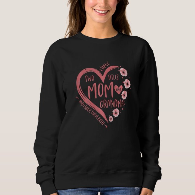 Sudadera Womens I Have Two Titles Mom And Grandma Mothers D (Anverso)