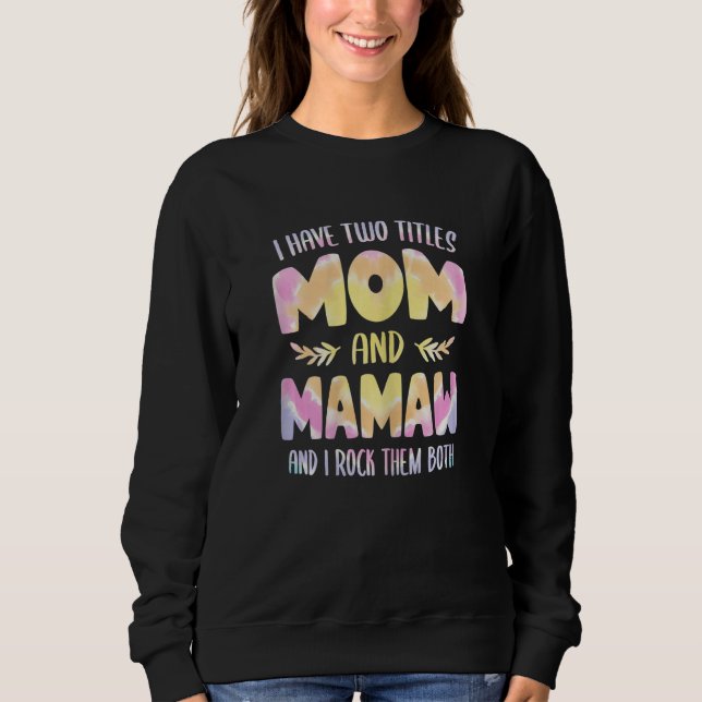 Sudadera Womens I have two Titles Mom and Mamaw  Grandma Mo (Anverso)