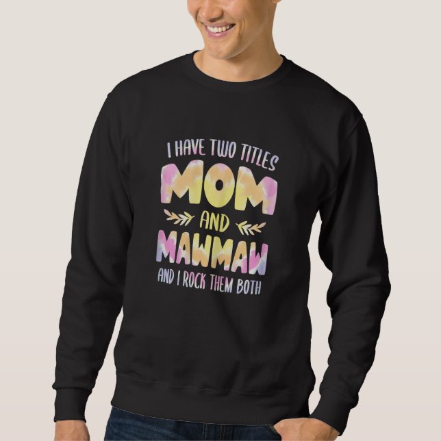 Sudadera Womens I have two Titles Mom and MawMaw  Grandma M (Anverso)