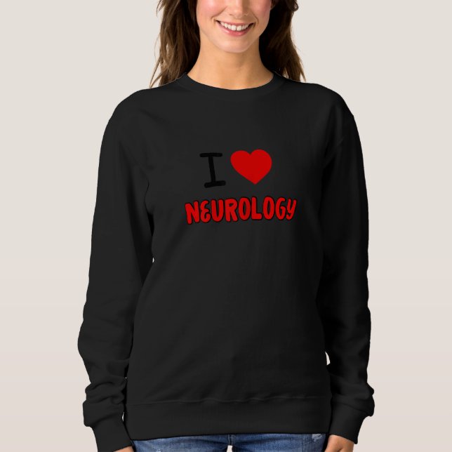 Sudadera Womens I Love neurology For neurologists all thing (Anverso)