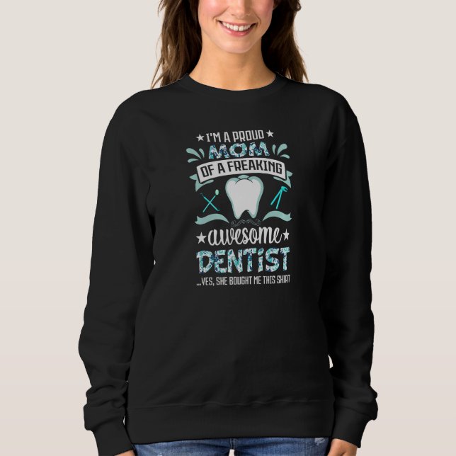 Sudadera Womens I'm A Proud Mom of Freaking Awesome Dentist (Anverso)