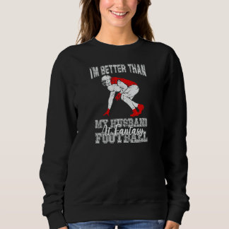 Sudadera Womens  I'm Better Than My Husband At Fantasy Foot