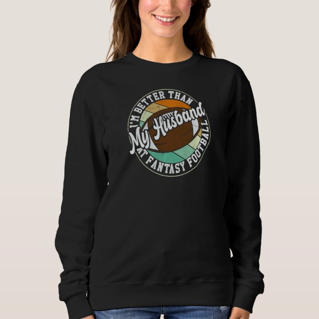 Sudadera Womens I'm Better Than My Husband At Fantasy Footb (Anverso)