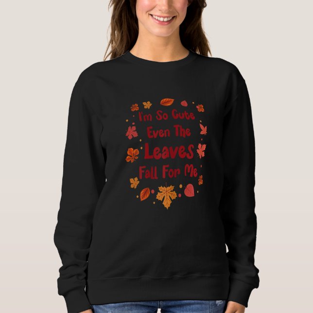 Sudadera Womens I'm So Cute Even The Leaves Fall For Me   F (Anverso)