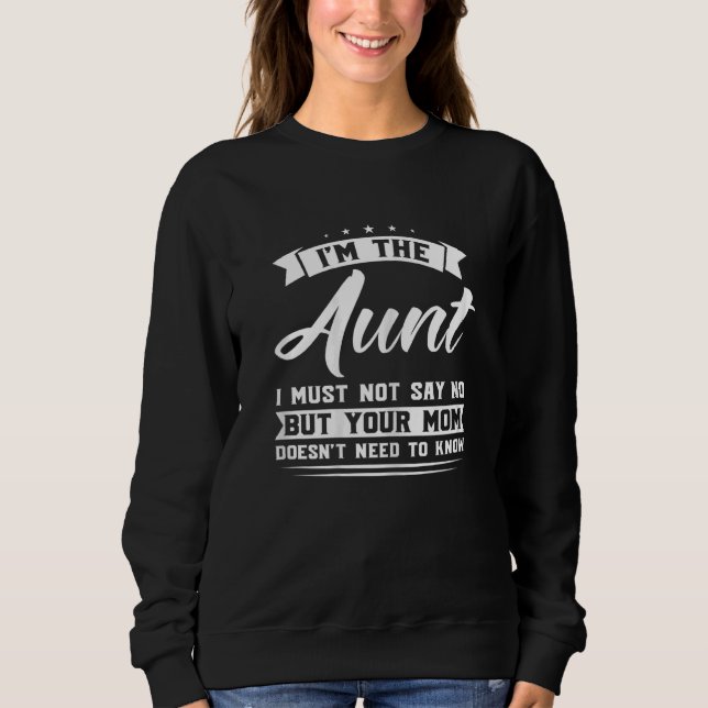 Sudadera Womens I'm the aunt I must not say sister aunts Au (Anverso)