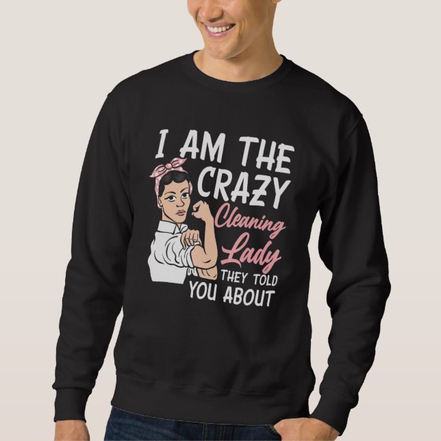 Sudadera Womens I'm The Crazy Cleaning Lady Housekeeping Ho (Anverso)