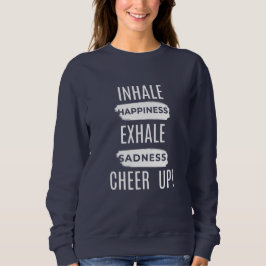 SUDADERA WOMEN'S INHALE AND EXHALE CHEER UP SWEATSHIRT 