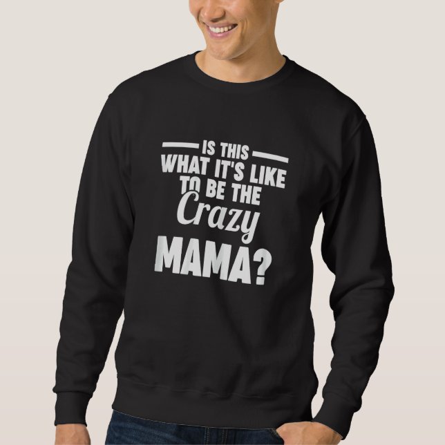 Sudadera Womens is this what it's like to be the crazy mama (Anverso)