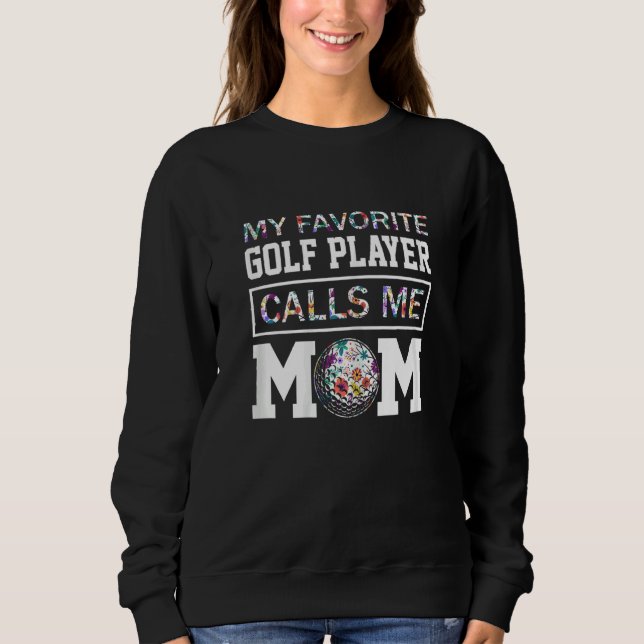 Sudadera Womens My Favorite Golf Player Calls Me Mom Flower (Anverso)