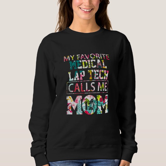 Sudadera Womens My Favorite Medical Lap Tech Calls Me Mom M (Anverso)