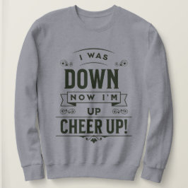 SUDADERA WOMEN'S NOW I'M UP CHEER UP