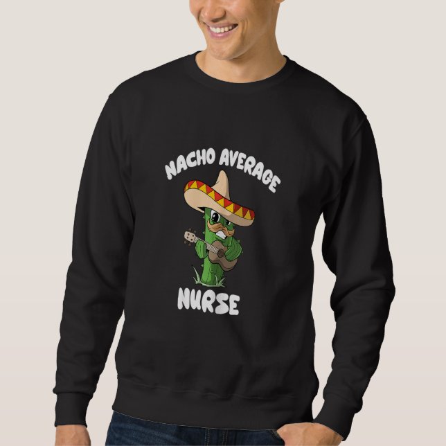 Sudadera Womens   Nurse Joke Humor   Nacho Average Nurse (Anverso)