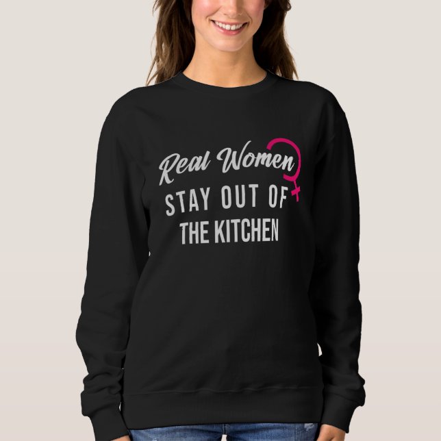 Sudadera Women's power Real Women Stay Out Of The Kitchen (Anverso)