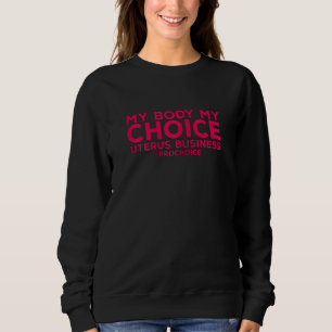 Sudadera Womens Pro Choice Mi cuerpo Choice Uterus Business