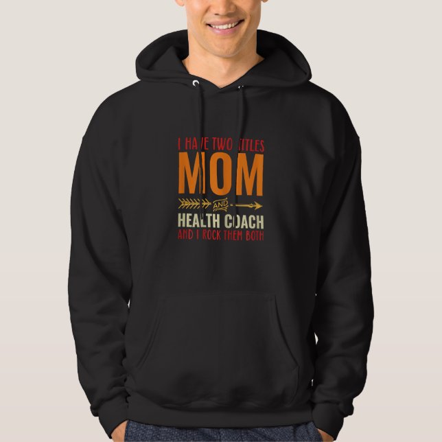 Sudadera Womens Retro I Have 2 Titles Mom And Health Coach  (Anverso)