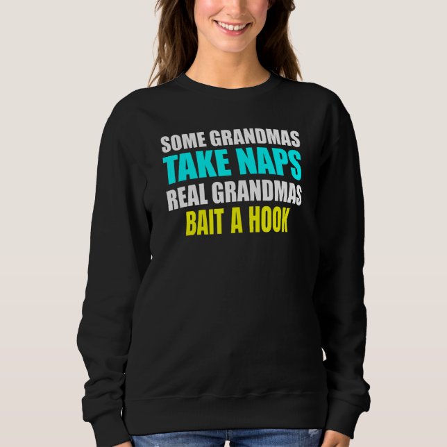 Sudadera Womens Some Grandmas Take a Nap Real Grandmas Bait (Anverso)
