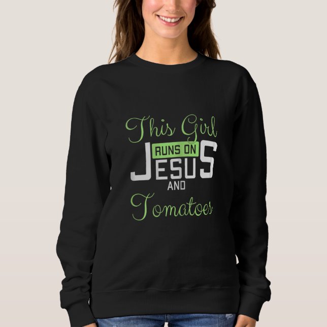 Sudadera Womens This Girl Runs On Jesus and Tomatoes Funny  (Anverso)