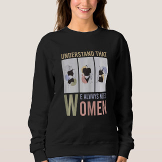 Sudadera Womens Understand That We Always Need Women Rights