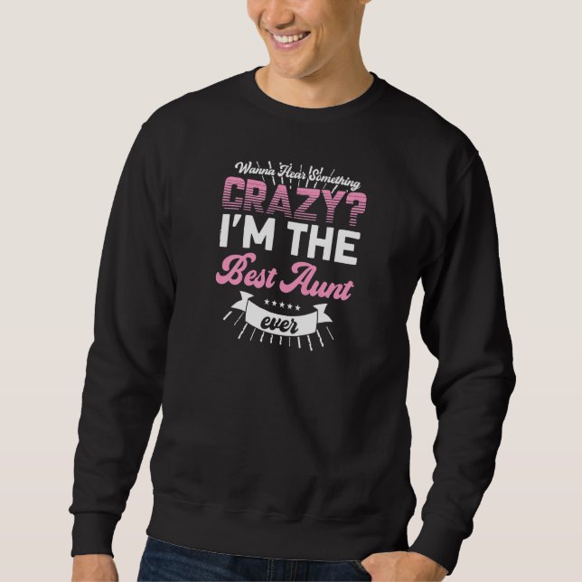 Sudadera Womens wanna hear something crazy I'm best aunt Au (Anverso)