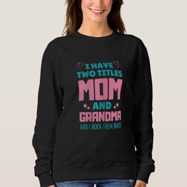 Sudadera Womens Womens I Have Two Titles Mom And Grammy Tee (Anverso)