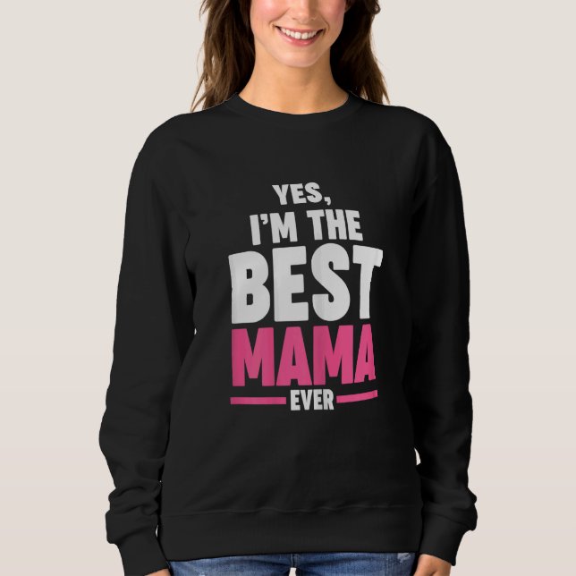 Sudadera Womens yes  I'm the best mama ever Grandma Mama (Anverso)