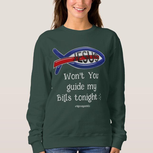 Sudadera Won't you guide my Bills tonight :) -BornAgainBflo (Anverso)