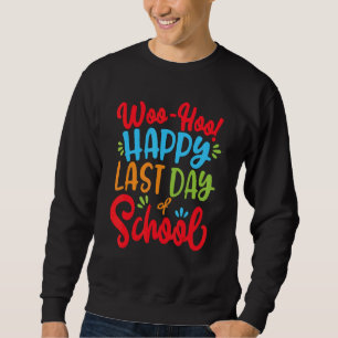 Sudadera Woo Hoo Happy Last Day Of School Hello Summer