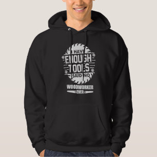 Sudadera Woodworker Tengo Suficientes Herramientas Kit De W
