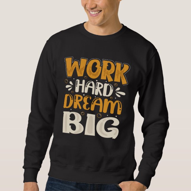 Sudadera Work Hard Dream Big (Anverso)