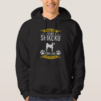 Sudadera Work Hard So My Shikoku Live A Better Dog