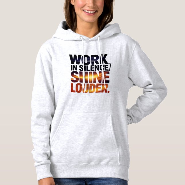 Sudadera Work in Silence Shine Louder Motivational Women  (Anverso)