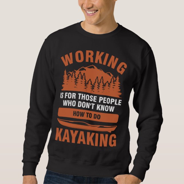 Sudadera working is for people who don't know kayaking kaya (Anverso)