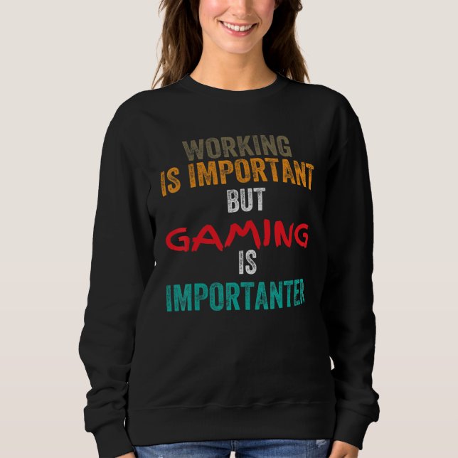 Sudadera Working is Important but Gaming is Importanter (Anverso)