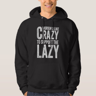 Sudadera Working like Crazy To Support The Lazy