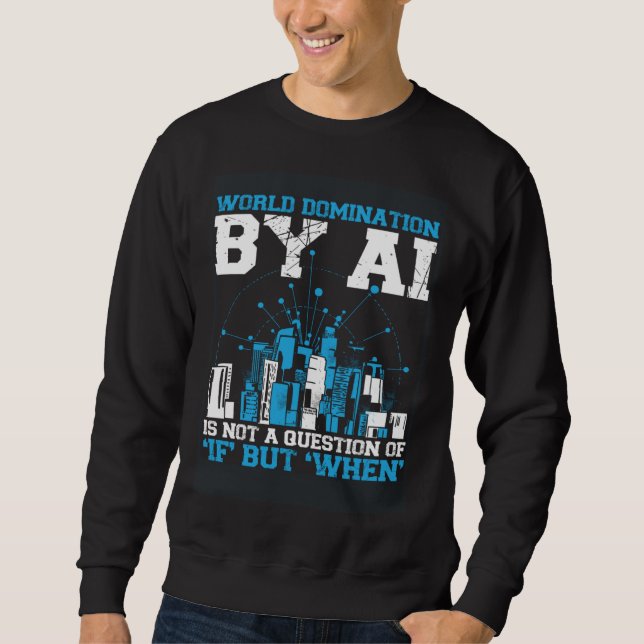 Sudadera World Domination By Ai Is Not A Question Of If But (Anverso)
