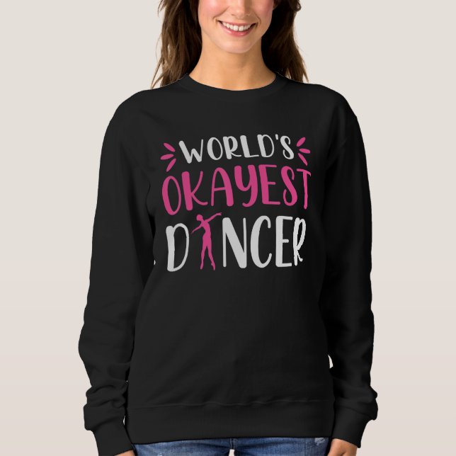 Sudadera World Okayest Dancer   Ballet Dancing Dance (Anverso)