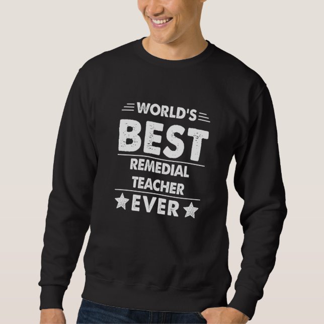 Sudadera World's Best Remedial Teacher Ever  1 (Anverso)