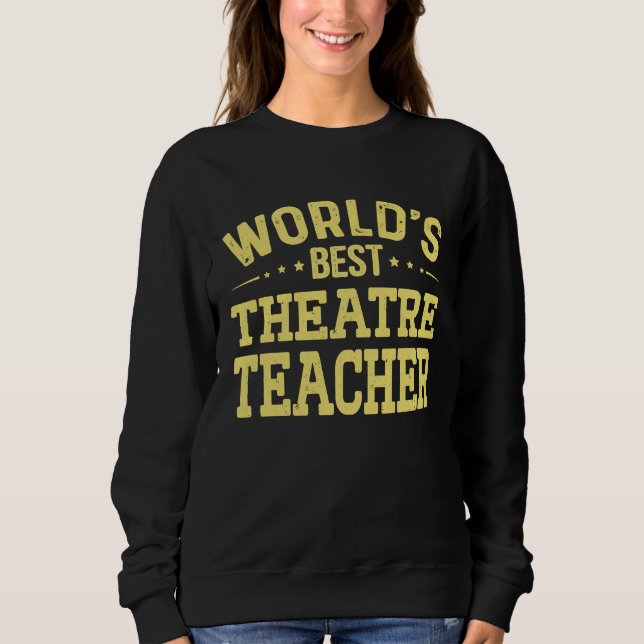 Sudadera World's Best Theatre Teacher Job Title  Theatre Te (Anverso)