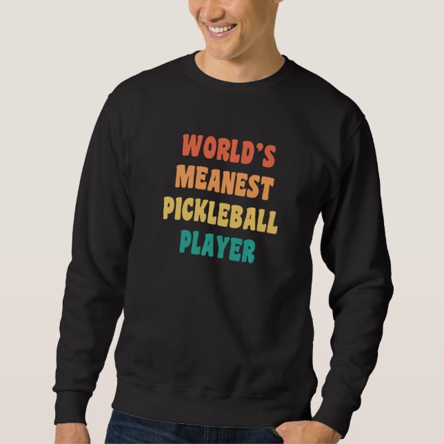 Sudadera World's Meanest Pickleball Player  Practical Joke (Anverso)