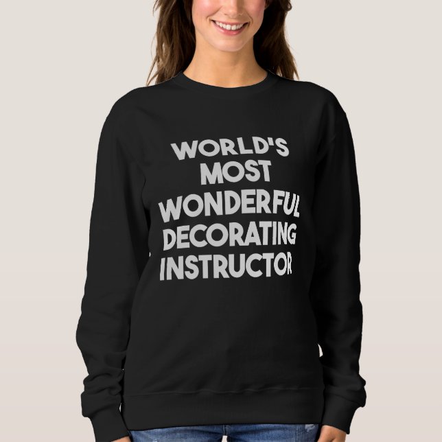 Sudadera World's Most Wonderful Decorating Instructor (Anverso)