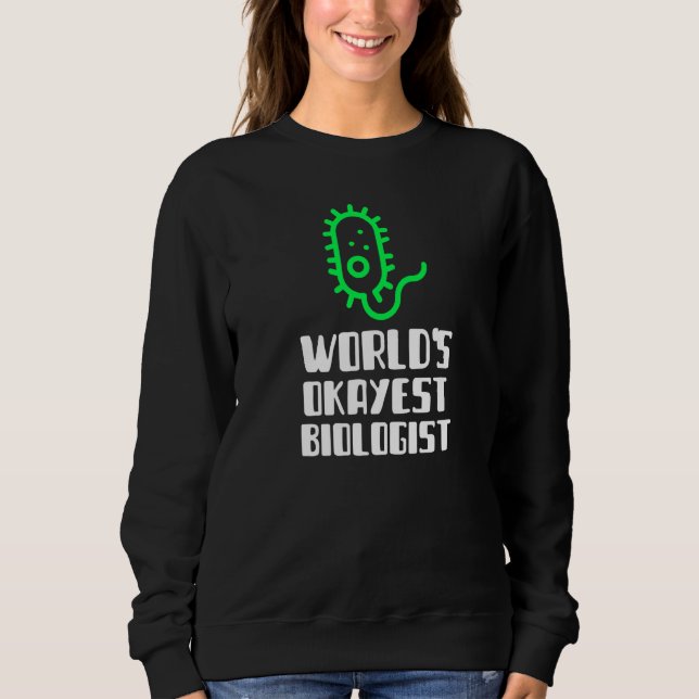 Sudadera World's Okayest Biologist Scientist Science Silly  (Anverso)