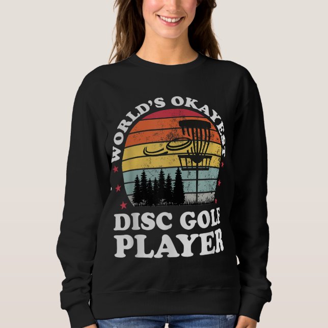 Sudadera Worlds Okayest Disk Golf Player Funny Frisbee Golf (Anverso)